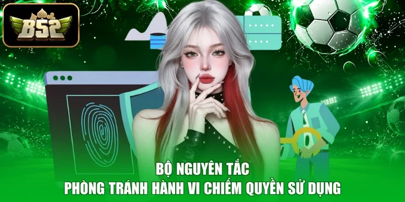 Bộ nguyên tắc phòng tránh hành vi chiếm quyền sử dụng