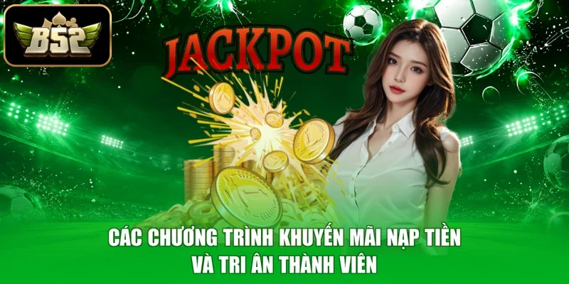 Các chương trình khuyến mãi nạp tiền và tri ân thành viên