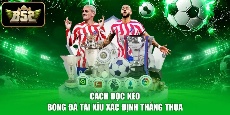 Cách đọc kèo bóng đá tài xỉu xác định thắng thua