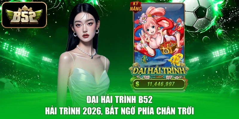 Đại Hải Trình B52 - Hải Trình 2026, Bất Ngờ Phía Chân Trời