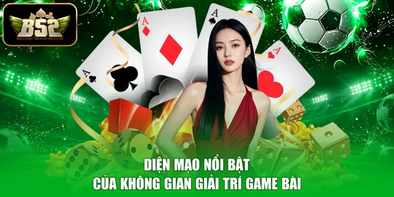 Diện mạo nổi bật của không gian giải trí game bài