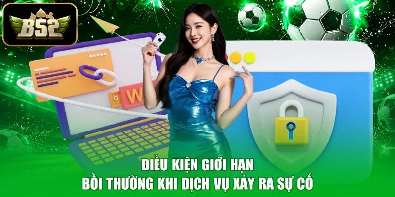 Điều kiện giới hạn bồi thường khi dịch vụ xảy ra sự cố