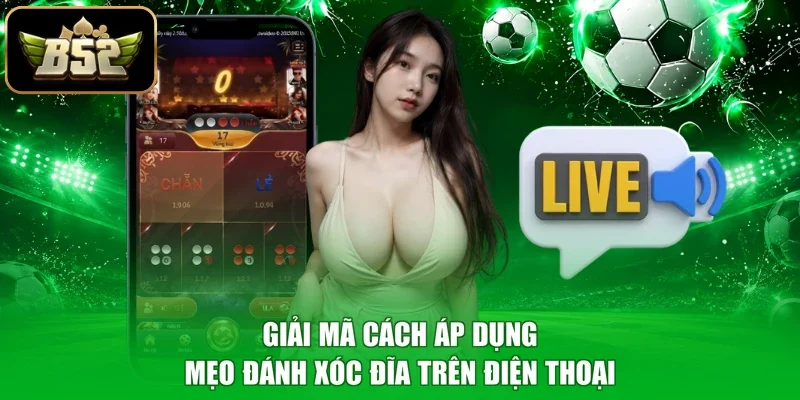 Giải mã cách áp dụng mẹo đánh xóc đĩa trên điện thoại