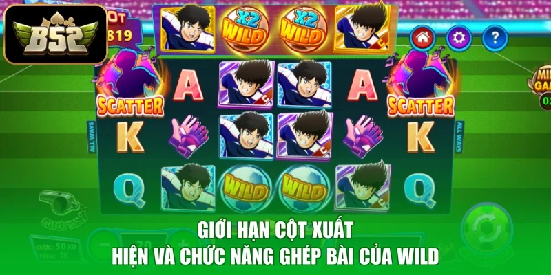 Giới hạn cột xuất hiện và chức năng ghép bài của Wild