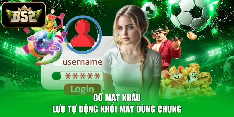 Gỡ mật khẩu lưu tự động khỏi máy dùng chung