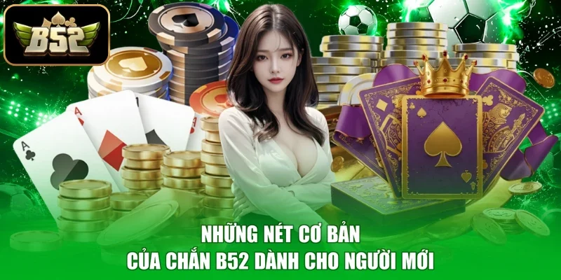 Những nét cơ bản của Chắn B52 dành cho người mới