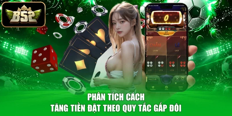 Phân tích cách tăng tiền đặt theo quy tắc gấp đôi