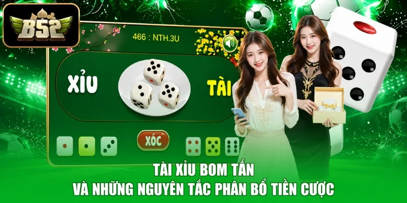 Tài Xỉu Bom Tấn và những nguyên tắc phân bổ tiền cược