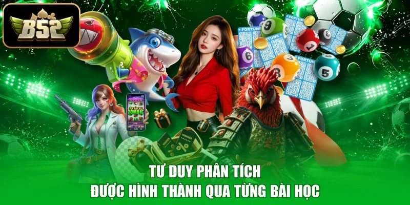 Tư duy phân tích được hình thành qua từng bài học