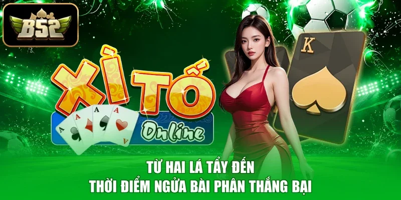 Từ hai lá tẩy đến thời điểm ngửa bài phân thắng bại