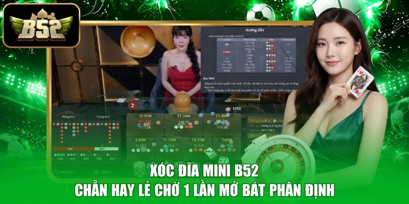 Xóc Đĩa Mini B52 - Chẵn Hay Lẻ Chờ 1 Lần Mở Bát Phân Định
